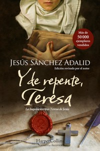 Y de repente, Teresa - Jesús Sánchez Adalid - E-Book