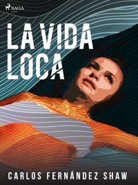 La vida loca - Carlos Fernández Shaw - E-Book