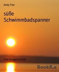 süße Schwimmbadspanner - Andy Free - E-Book
