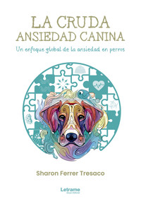 La cruda ansiedad canina - Sharon Ferrer Tresaco - E-Book
