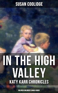 In the High Valley - Katy Karr Chronicles (Beloved Children's Books Collection) - Susan Coolidge - E-Book