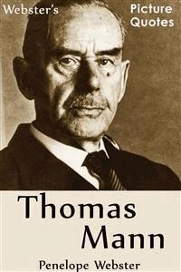 Webster's Thomas Mann Picture Quotes - Penelope Webster - E-Book
