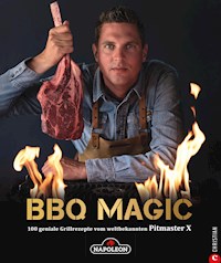 Grillbuch: BBQ Magic - 100 geniale Grill- und Barbecue-Rezepte. Standardwerk mit Pitmaster-Garantie. - Roel Westra - E-Book
