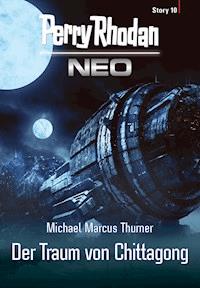 Perry Rhodan Neo Story 10: Der Traum von Chittagong - Michael Marcus-Thurner - E-Book