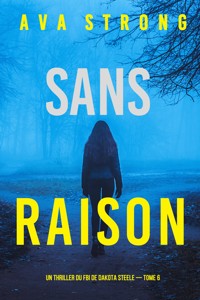 Sans raison (Un thriller du FBI de Dakota Steele — tome 6) - Ava Strong - E-Book