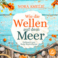 Wie die Wellen auf dem Meer - Nora Amelie - Hörbuch
