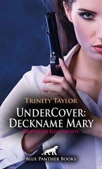 UnderCover: Deckname Mary | Erotische Geschichte - Trinity Taylor - E-Book