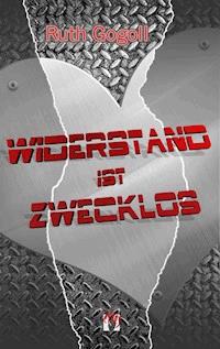 Widerstand ist zwecklos - Ruth Gogoll - E-Book + Hörbuch