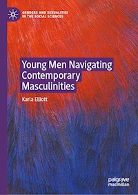 Young Men Navigating Contemporary Masculinities - Karla Elliott - E-Book
