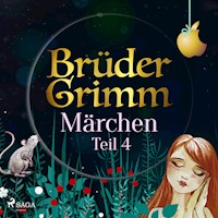 Brüder Grimms Märchen Teil 4 - Brüder Grimm - Hörbuch