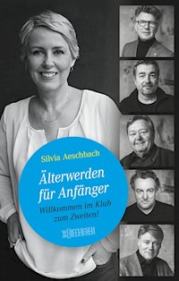 Älterwerden für Anfänger - Silvia Aeschbach - E-Book