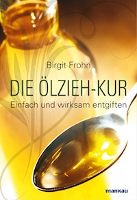 Die Ölzieh-Kur - Birgit Frohn - E-Book