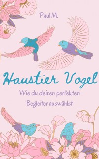 Haustier Vogel - Paul M. - E-Book