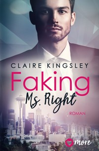 Faking Ms. Right - Claire Kingsley - E-Book