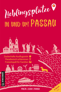 Lieblingsplätze in und um Passau - Mirja-Leena Zauner - E-Book