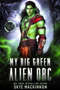 My Big Green Alien Orc - Skye MacKinnon - E-Book