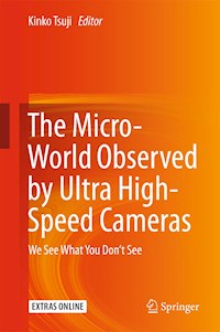The Micro-World Observed by Ultra High-Speed Cameras -  - E-Book