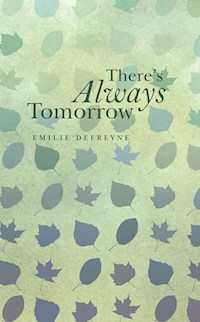 There's Always Tomorrow - Emilie Defreyne - E-Book