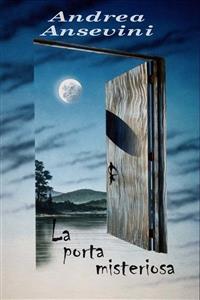La porta misteriosa - Andrea Ansevini - E-Book