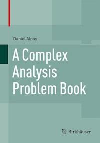 A Complex Analysis Problem Book - Daniel Alpay - E-Book