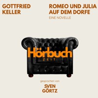 Romeo und Julia auf dem Dorfe. Eine Novelle. - Hörbuchzeit - Hörbuch
