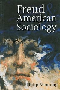 Freud and American Sociology - Philip Manning - E-Book