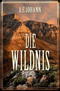 Die Wildnis - A. E.  Johann - E-Book