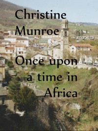 Once Upon A Time In Africa - Christine Munroe - E-Book