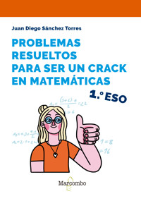 Problemas resueltos para ser un crac en matemáticas: 1.º ESO - Juan Diego Sánchez Torres - E-Book