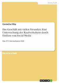 Das Geschäft mit vielen Freunden. Eine Untersuchung des Kaufverhaltens durch Einfluss von Social Media - Cornelia Filip - E-Book