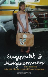 Eingepackt & Mitgenommen - Johanna Schmotz - E-Book