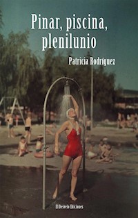 Pinar, piscina, plenilunio - Patricia Rodríguez - E-Book