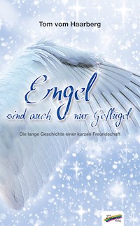 Engel sind auch nur Geflügel - Tom vom Haarberg - E-Book