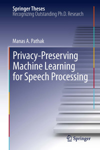 Privacy-Preserving Machine Learning for Speech Processing - Manas A. Pathak - E-Book
