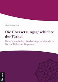 Die Übersetzungsgeschichte der Türkei - Nihal Kubilay Pınar - E-Book