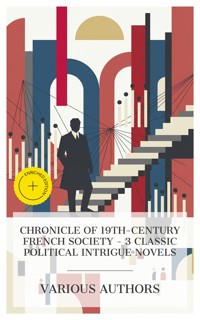 Chronicle of 19th-Century French Society – 3 Classic Political Intrigue Novels - - Stendhal - E-Book
