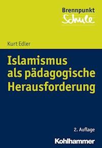 Islamismus als pädagogische Herausforderung - Kurt Edler - E-Book