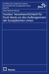 Frontex’ Verantwortlichkeit für Push-Backs an den Außengrenzen der Europäischen Union - Dela Fabienne Kienast - E-Book