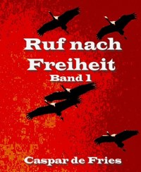 Ruf nach Freiheit - Caspar de Fries - E-Book