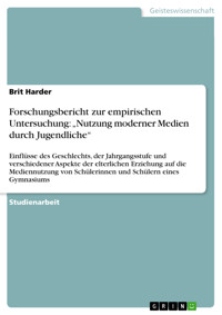 Forschungsbericht zur empirischen Untersuchung: „Nutzung moderner Medien durch Jugendliche“ - Brit Harder - E-Book