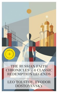 The Russian Faith Chronicles – 4 Classic Redemption Legends - Leo Tolstoy - E-Book