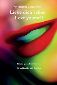 Fit und gesund mit Solo-Sex / Fit and healthy with Solo-Sex - Aphrodite Pandemos - E-Book
