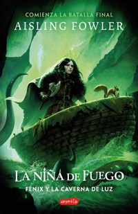 La Niña de Fuego: Fénix y la Caverna de Luz (Libro 3) - Aisling Fowler - E-Book
