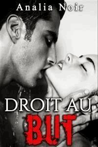 Droit Au But - Analia Noir - E-Book