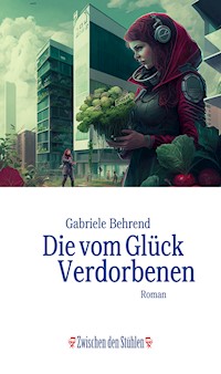 Die vom Glück Verdorbenen - Gabriele Behrend - E-Book
