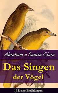 Das Singen der Vögel: 19 kleine Erzählungen - Abraham a Sancta Clara - E-Book