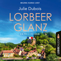 Lorbeerglanz - Périgord-Krimi, Teil 3 (Ungekürzt) - Julie Dubois - Hörbuch
