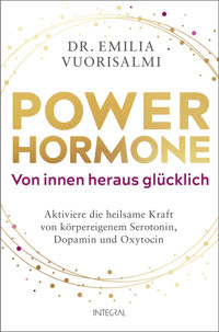 Power-Hormone – Von innen heraus glücklich - Dr. Emilia Vuorisalmi - E-Book