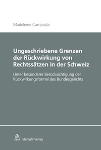 Ungeschriebene Grenzen der Rückwirkung von Rechtssätzen in der Schweiz - Madeleine Camprubi - E-Book