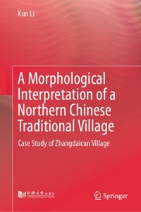 A Morphological Interpretation of a Northern Chinese Traditional Village - Kun Li - E-Book
